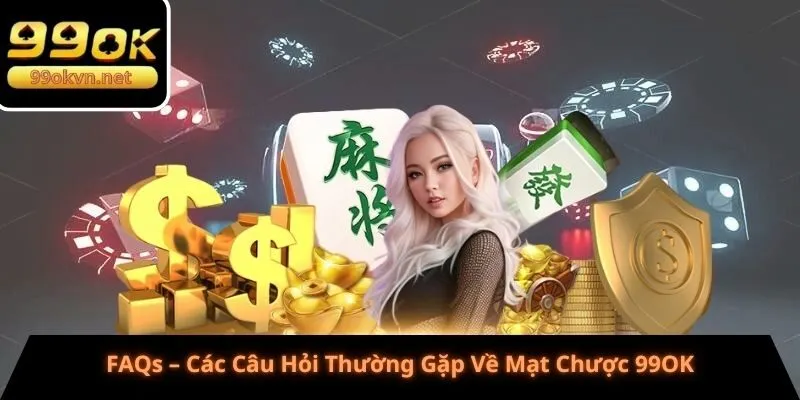 FAQs – Các Câu Hỏi Thường Gặp Về Mạt Chược 99OK FAQs – Các Câu Hỏi Thường Gặp Về Mạt Chược 99OK